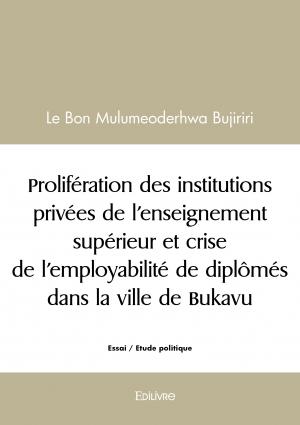 Prolifération des institutions privées de l’enseignement supérieur et crise de l’employabilité de diplômés dans la ville de Bukavu