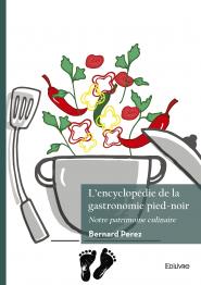 L’encyclopédie de la gastronomie pied-noir