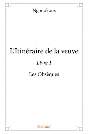 L’itinéraire de la veuve - Livre 1