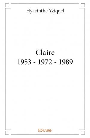 Claire 1953 - 1972 - 1989