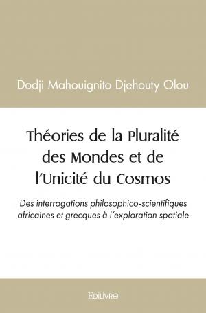 Théories de la Pluralité des Mondes et de l’Unicité du Cosmos