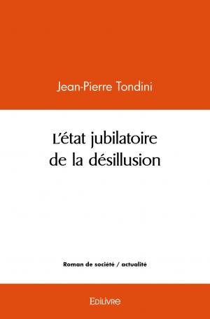 L'état jubilatoire de la désillusion