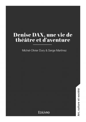 Denise DAX, une vie de théâtre et d'aventure