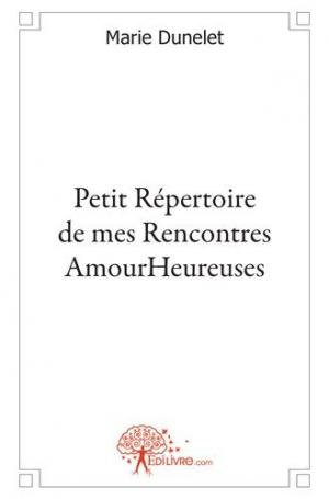 Petit Répertoire de mes Rencontres AmourHeureuses