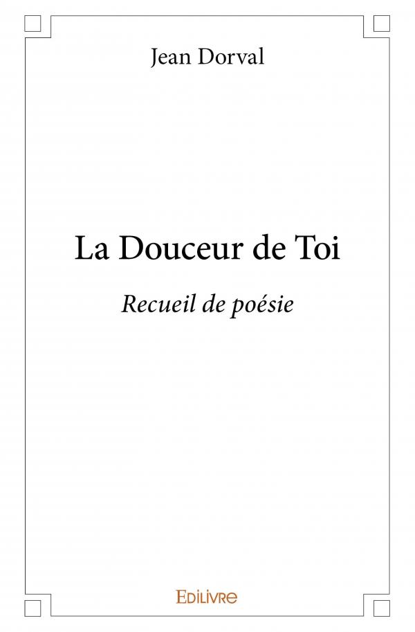 La douceur de toi - Recueil de poésie - Jean Dorval - Livres - Furet du Nord