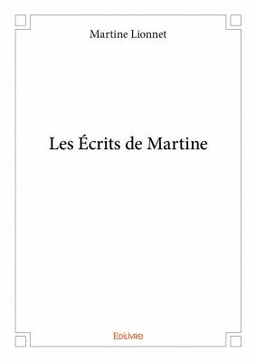 Rencontre avec Martine LIONNET, auteur de : « Les Ecrits de Martine »
